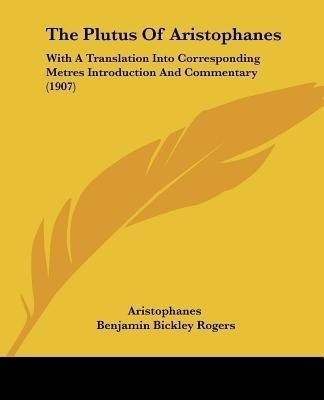 The Plutus Of Aristophanes(English, Paperback, Aristophanes Benjamin Bickley)