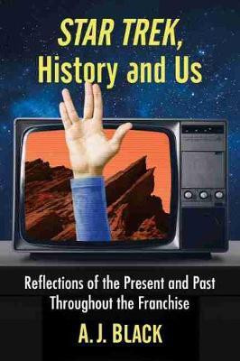 Star Trek, History and Us(English, Paperback, Black A.J.)