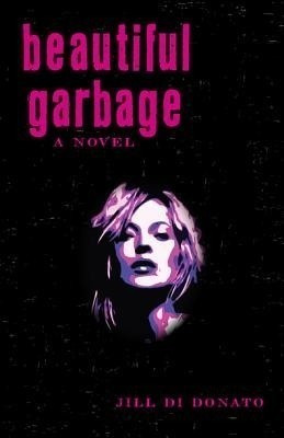 Beautiful Garbage(English, Paperback, Di Donato Jill)