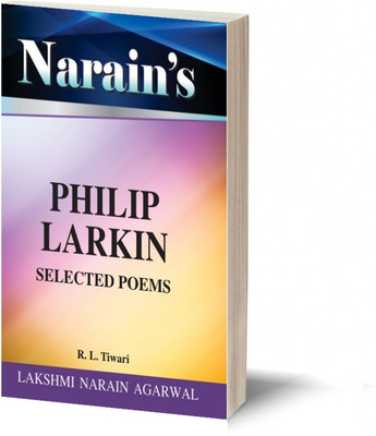 Narain's Selected Poems (Hindi): Philip Larkins [Paperback] Dr. R.L. Tiwari-Critical study of the poems with Critical Appreciation, Introduction, Paraphrase, Meaning and References(Paperback, R.L. Tiwari)