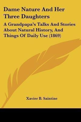 Dame Nature And Her Three Daughters(English, Paperback, Saintine Xavier B)