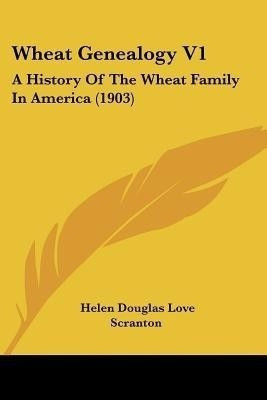 Wheat Genealogy V1(English, Paperback, Scranton Helen Douglas Love)