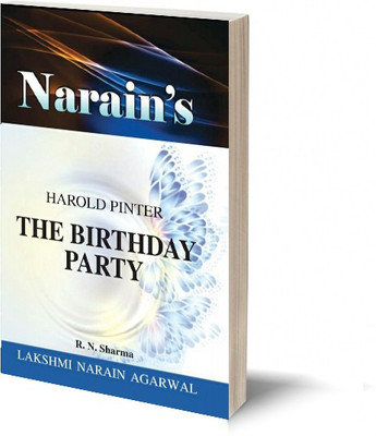 Narain's The Birthday Party Harold Pinter By- R.N. Sharma General Introduction, Detailed Summary of the Play Character- Sketches, Critical Comment and Opinions Question and Answers etc.(Paperback, R.N. Sharma)