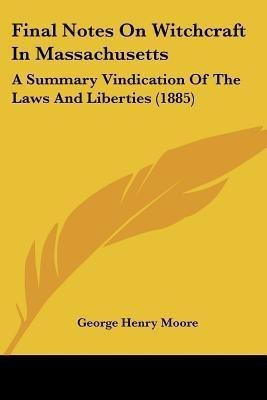 Final Notes On Witchcraft In Massachusetts(English, Paperback, Moore George Henry)