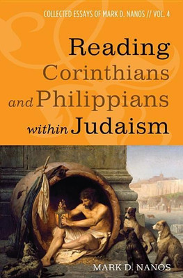 Reading Corinthians and Philippians Within Judaism(English, Paperback, Nanos Mark D)