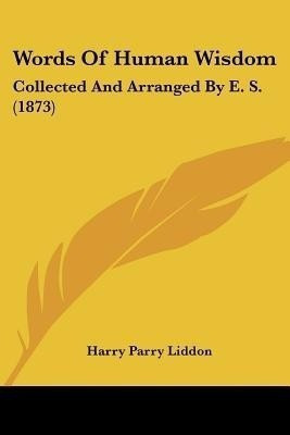 Words Of Human Wisdom(English, Paperback, Liddon Harry Parry)