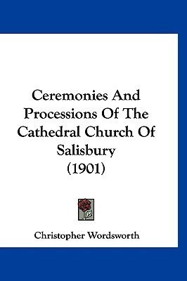 Ceremonies And Processions Of The Cathedral Church Of Salisbury (1901)(English, Paperback, unknown)