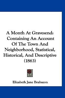 A Month At Gravesend(English, Paperback, Brabazon Elizabeth Jane)