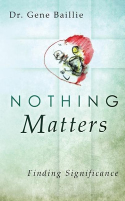 Nothing Matters(English, Paperback, Baillie Gene)