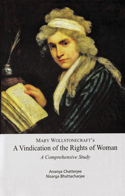 MARY WOLLSTONECRAFT's A Vindication of the Rights of Woman - A Comprehensive Study(Paperback, Nisarga Bhattacharjee, Ananya Chatterjee)