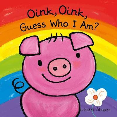 Oink, Oink, Guess Who I Am(English, Hardcover, Slegers Liesbet)