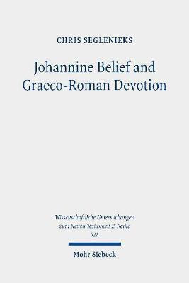 Johannine Belief and Graeco-Roman Devotion(English, Paperback, Seglenieks Chris)