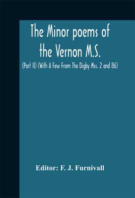 The Minor Poems Of The Vernon M.S. (Part Ii) (With A Few From The Digby Mss. 2 And 86)(English, Hardcover, unknown)