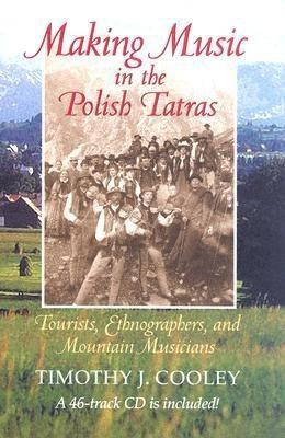 Making Music in the Polish Tatras(English, Hardcover, Cooley Timothy J.)