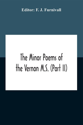 The Minor Poems Of The Vernon M.S. (Part Ii) (With A Few From The Digby Mss. 2 And 86)(English, Paperback, unknown)