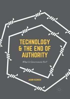 Technology and the End of Authority(English, Paperback, Kuznicki Jason)