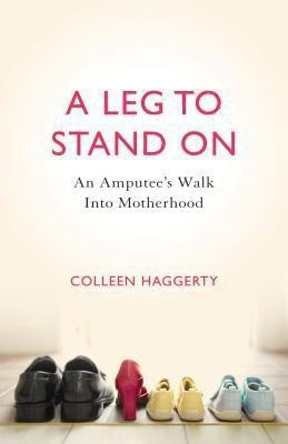 A Leg to Stand On(English, Paperback, Haggerty Colleen)