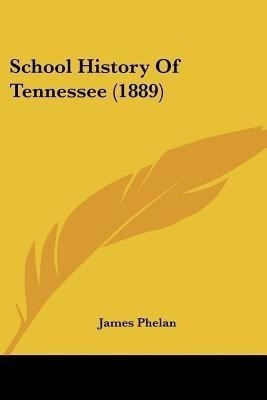 School History Of Tennessee (1889)(English, Paperback, Phelan James)