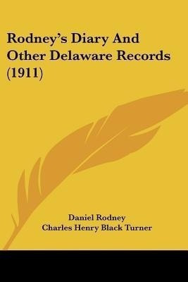 Rodney's Diary And Other Delaware Records (1911)(English, Paperback, Rodney Daniel)