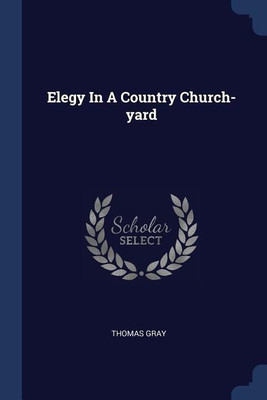 Elegy In A Country Church-yard(English, Paperback, Gray Thomas Sir)