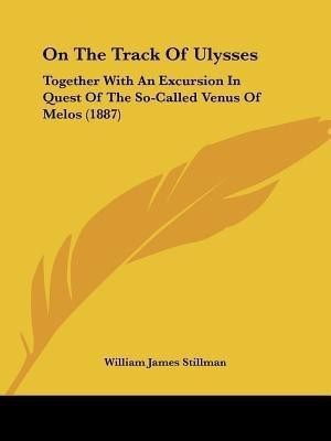On The Track Of Ulysses(English, Paperback, Stillman William James)