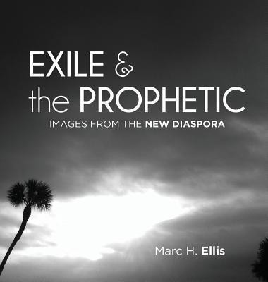 Exile & the Prophetic(English, Hardcover, Ellis Marc H)