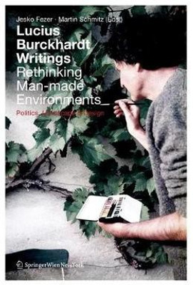 Lucius Burckhardt Writings. Rethinking Man-made Environments(English, Hardcover, unknown)