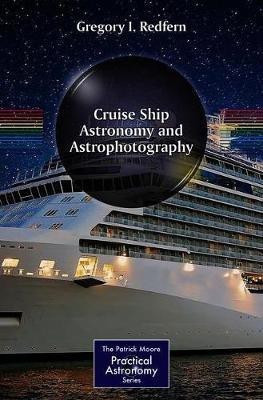 Cruise Ship Astronomy and Astrophotography(English, Paperback, Redfern Gregory I.)