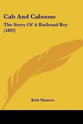 Cab And Caboose(English, Paperback, Munroe Kirk)