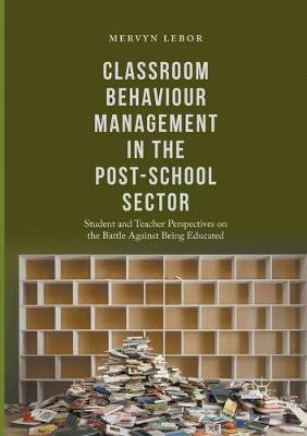 Classroom Behaviour Management in the Post-School Sector(English, Paperback, Lebor Mervyn)