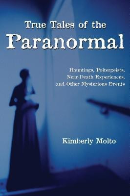 True Tales of the Paranormal(English, Paperback, Molto Kimberly)
