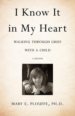I Know It in My Heart(English, Paperback, Plouffe Mary E.)