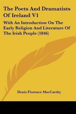 The Poets And Dramatists Of Ireland V1(English, Paperback, MacCarthy Denis Florence)