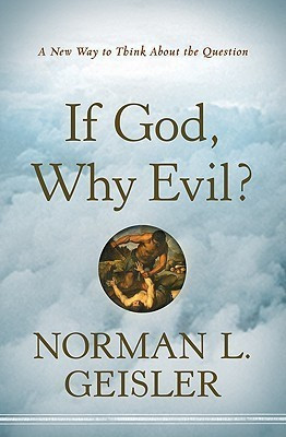 If God, Why Evil? - A New Way to Think About the Question(English, Paperback, Geisler Norman L.)