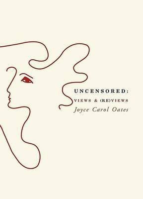 Uncensored(English, Hardcover, Oates Joyce Carol)