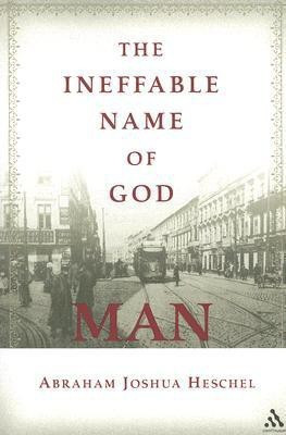 The Ineffable Name of God: Man(English, Paperback, Heschel Abraham Joshua)