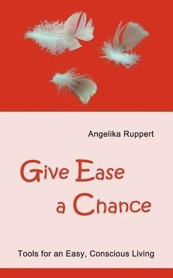 Give Ease a Chance(English, Paperback, Ruppert Angelika)
