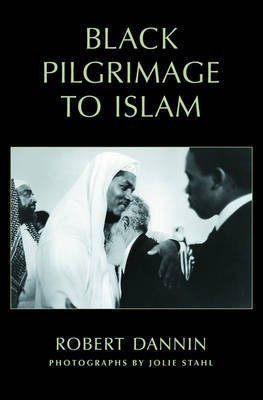 Black Pilgrimage to Islam(English, Hardcover, Dannin Robert)