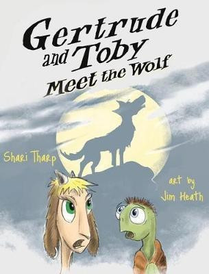Gertrude and Toby Meet the Wolf(English, Hardcover, Tharp Shari)
