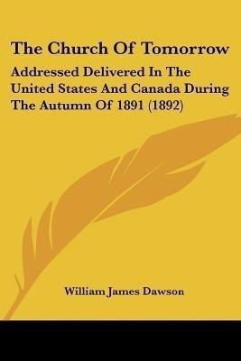The Church Of Tomorrow(English, Paperback, Dawson William James)