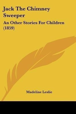 Jack The Chimney Sweeper(English, Paperback, Leslie Madeline)