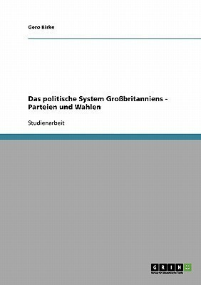 Das politische System Grossbritanniens - Parteien und Wahlen(German, Paperback, Birke Gero)