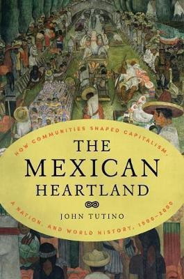 The Mexican Heartland(English, Hardcover, Tutino John)
