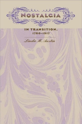 Nostalgia in Transition, 1780-1917(English, Hardcover, Austin Linda M.)