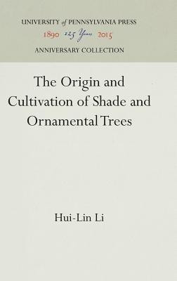 The Origin and Cultivation of Shade and Ornamental Trees(English, Hardcover, Li Hui-Lin)