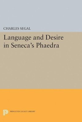 Language and Desire in Seneca's Phaedra(English, Hardcover, Segal Charles)