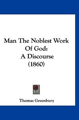 Man The Noblest Work Of God(English, Paperback, Greenbury Thomas)