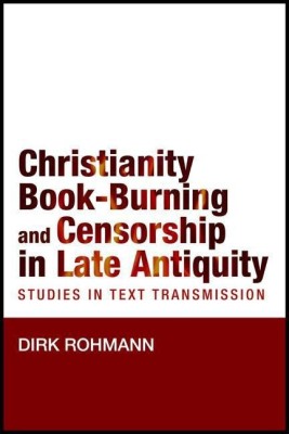 Christianity, Book-Burning and Censorship in Late Antiquity(English, Paperback, Rohmann Dirk)