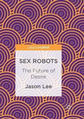 Sex Robots(English, Paperback, Lee Jason)