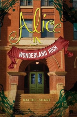 Alice in Wonderland High(English, Hardcover, Shane Rachel)